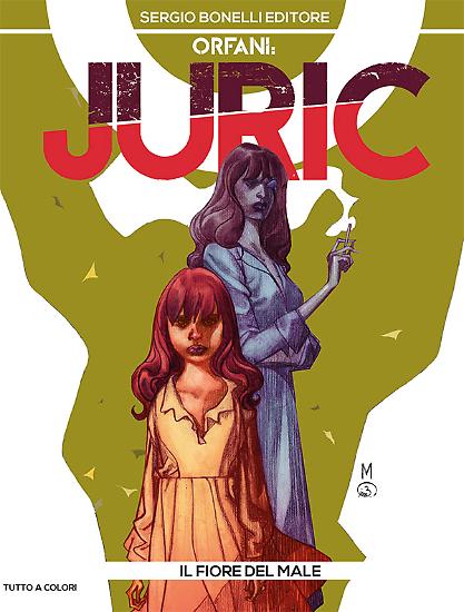 Orfani: Juric n.1 "Il fiore del male" - testi Barbato/Recchioni, disegni Accardi/De Angelis, copertina Mari, colori copertina Ciardo.