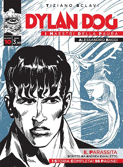 Dylan Dog, I maestri della paura n.10 - "Il parassita", testi di Andrea Cavaletto, disegni di Alessandro Baggi.
