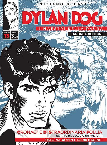Dylan Dog, I maestri della paura n.13- "Cronache di straordinaria follia", testi di Claudio Chiaverotti, disegni di Andrea Venturi.