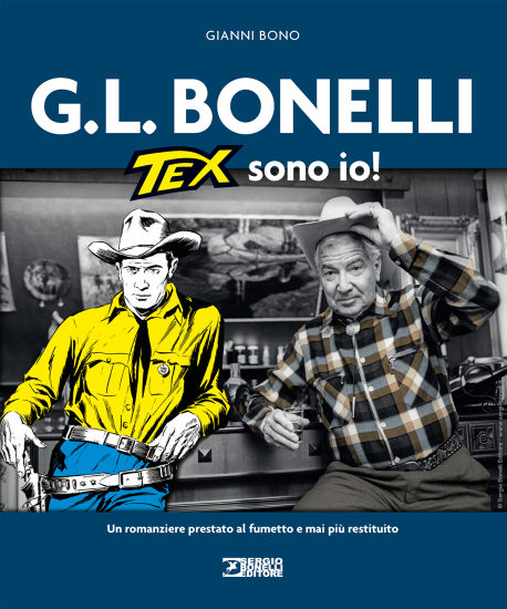 La copertina di "G. L. Bonelli. Tex sono io", disponibile su https://shop.sergiobonelli.it/ e dall'11 gennaio 2021 in libreria e fumetteria.