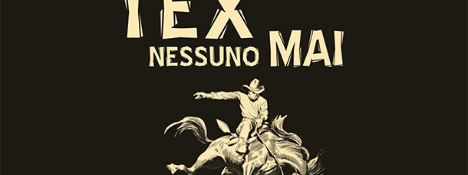 Come Tex nessuno mai