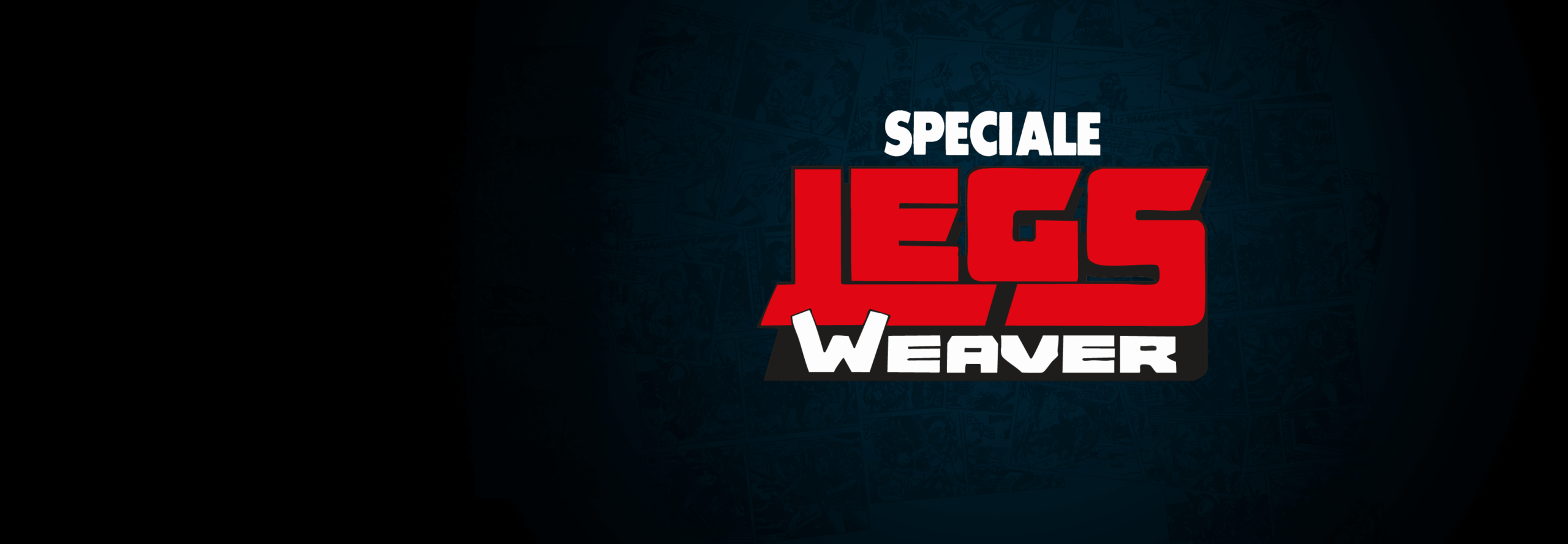 Speciale Legs Weaver