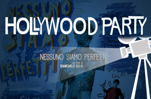 Nessuno Siamo Perfetti a Hollywood Party!