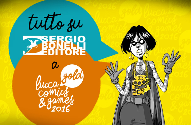 Tutto su Sergio Bonelli Editore a Lucca Comics & Games 2016!