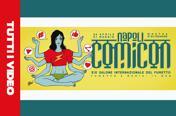 Tutti i video del Comicon 2017!