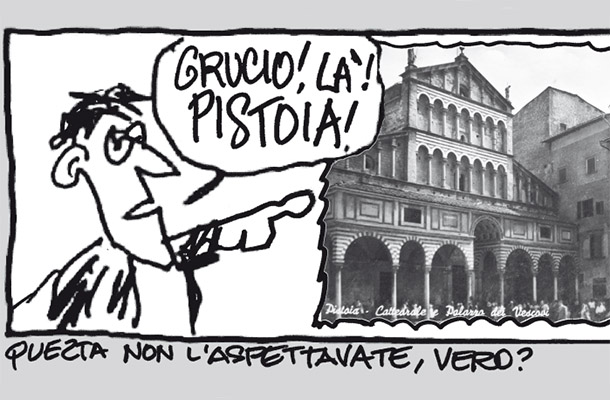 Grucio! Là! Pistoia!