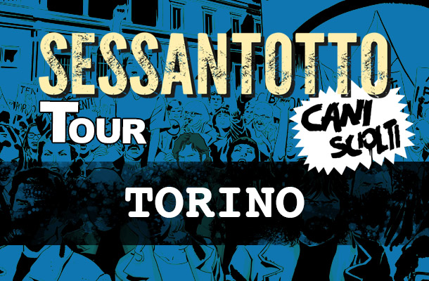 Cani sciolti Tour: Torino!