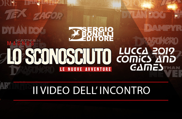 Lo Sconosciuto a Lucca C&G 2019!