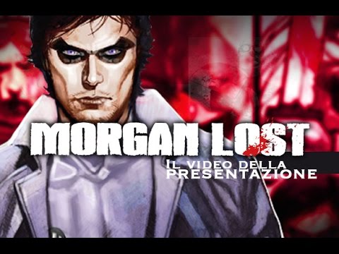 Morgan Lost: il video della presentazione